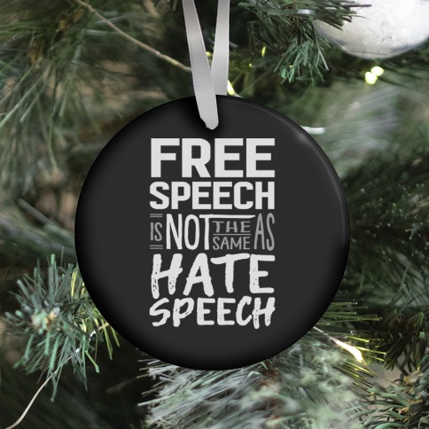 Free Speech Is NOT The Same As Hate Speech Ornament