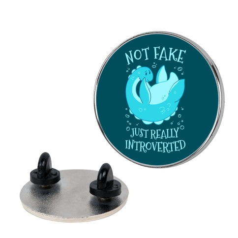 Not Fake, Just Really Introverted Pin