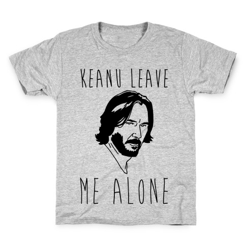 Keanu Leave Me Alone Kids T-Shirt