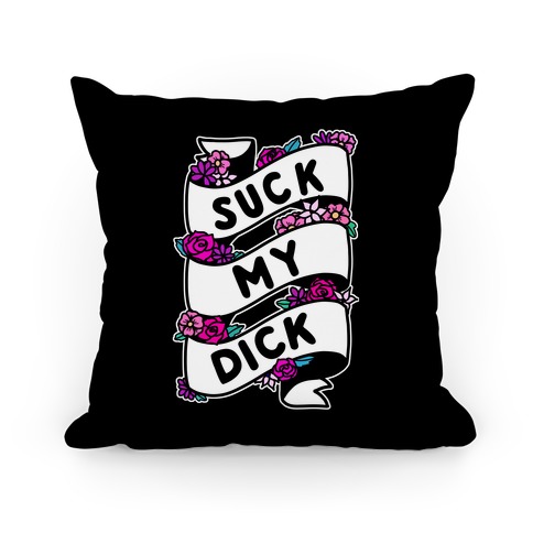 Suck My Dick Ribbon Pillow