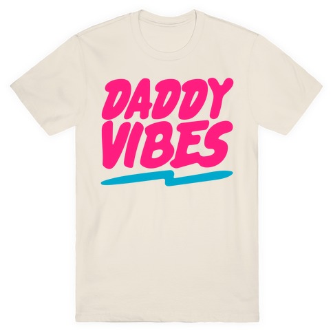 Daddy Vibes  T-Shirt