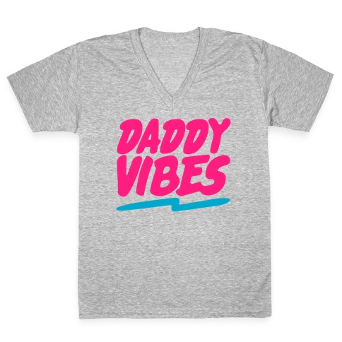Daddy Vibes  V-Neck Tee Shirt