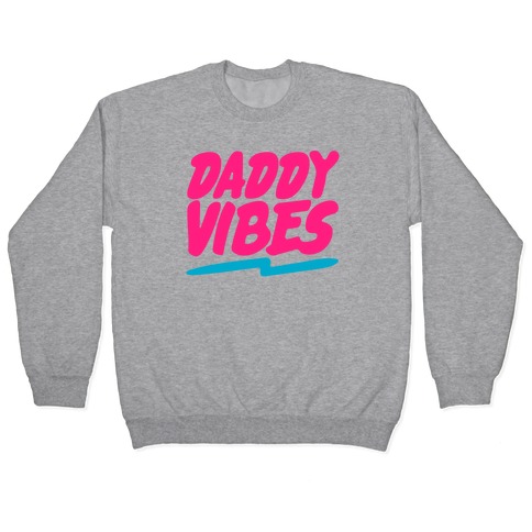 Daddy Vibes  Pullover