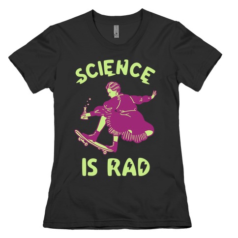 Science Is Rad (Marie Curie) Womens T-Shirt