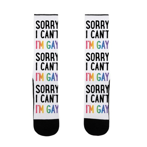 Sorry I Can't I'm Gay Sock