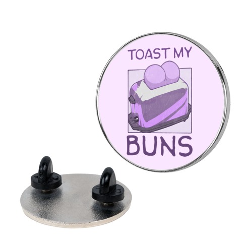 Toast My Buns Pin