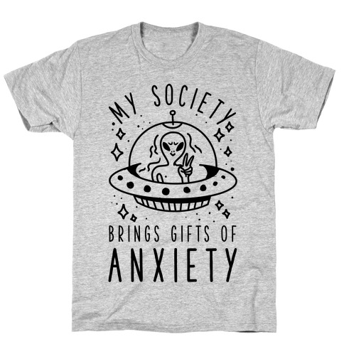 My Society Brings Gifts of Anxiety T-Shirt