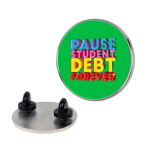 Pause Student Debt Forever  Pin