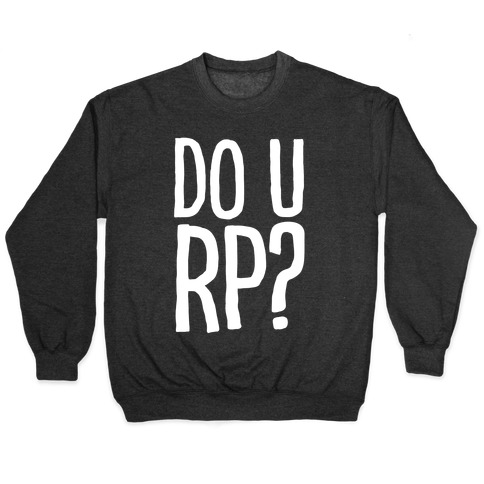 DO U RP?? Pullover