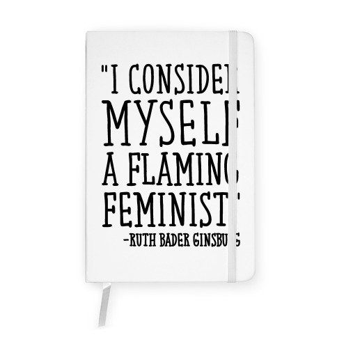 I Consider Myself A Flaming Feminist RBG Quote Notebook