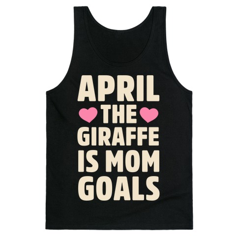 April the Giraffe is Mom Goals Tank Top