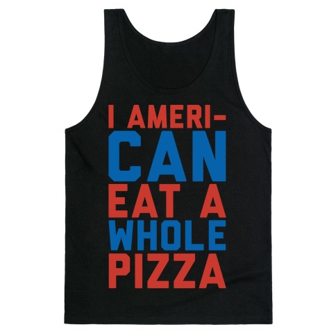 I Ameri-Can Eat A Whole Pizza White Print Tank Top
