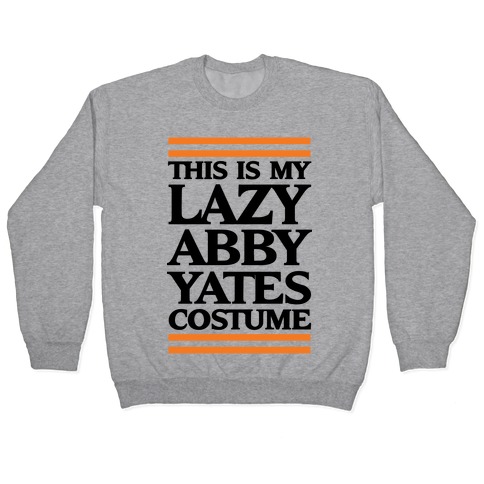 This Is My lazy Abby Yates Costume Pullover