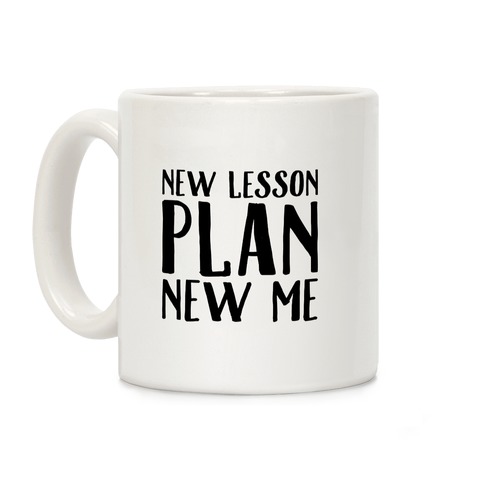 New Lesson Plan New Me Coffee Mug