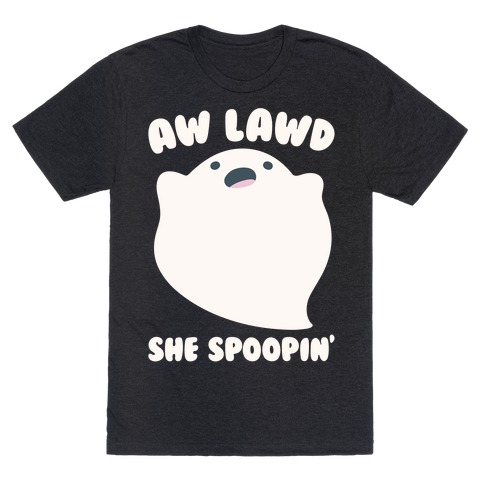Aw Lawd She Spoopin' Ghost Parody White Print T-Shirt