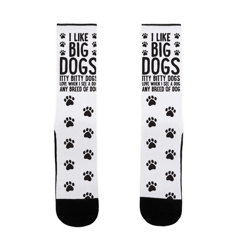 I Like Big Dogs Itty Bitty Dogs (Boys Parody) Sock