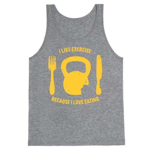 I Like Exercise Because I Love Eating Tank Top