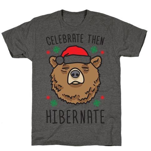 Celebrate Then Hibernate T-Shirt