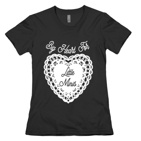 Big Heart for Little Minis Womens T-Shirt