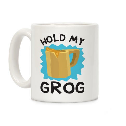 Hold My Grog Coffee Mug