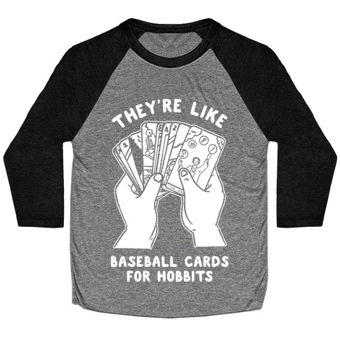They're Like Baseball Cards for Hobbits Baseball Tee