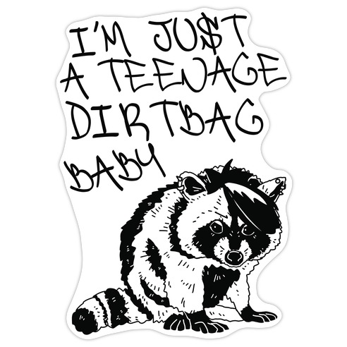 I'm Just a Teenage Dirtbag Baby Emo Raccoon Die Cut Sticker
