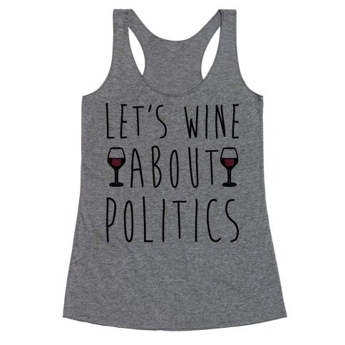 Let's Wine About Politics Racerback Tank Top