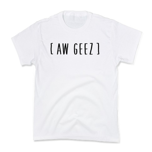 Aw Geez Kids T-Shirt