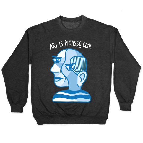 Art Is PicasSO Cool Pullover