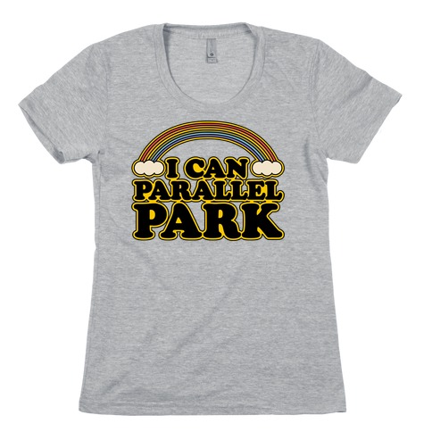 I Can Parallel Park Womens T-Shirt