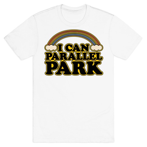 I Can Parallel Park T-Shirt