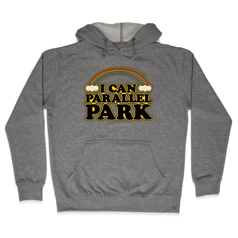 I Can Parallel Park Hooded Sweatshirt