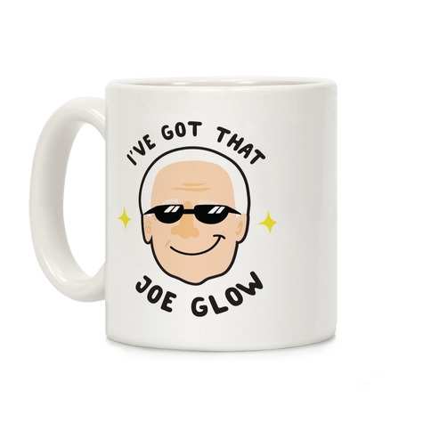 I've Got That Joe Glow Coffee Mug