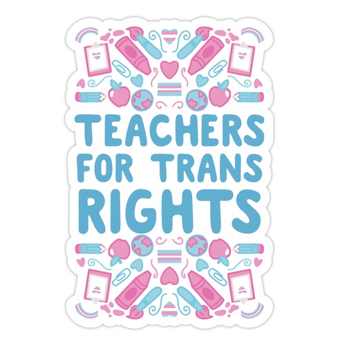 Teachers For Trans Rights Die Cut Sticker