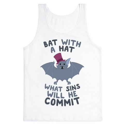 Bat With A Hat What Sins Will He Commit Tank Top