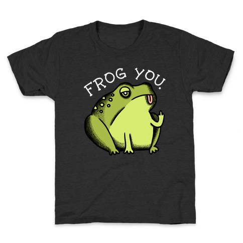 Frog You Kids T-Shirt