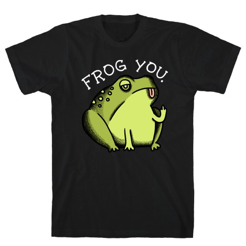 Frog You T-Shirt