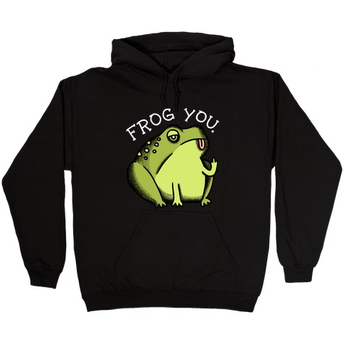 Frog You Hooded Sweatshirt