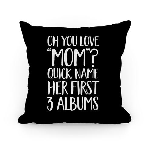 Oh You Love "Mom"? Pillow