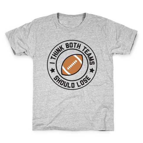 I Think Both Teams Should Lose (Football) Kids T-Shirt
