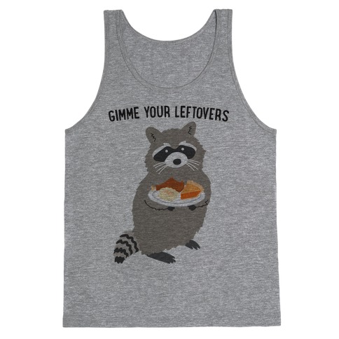 Gimme Your Leftovers Raccoon Tank Top