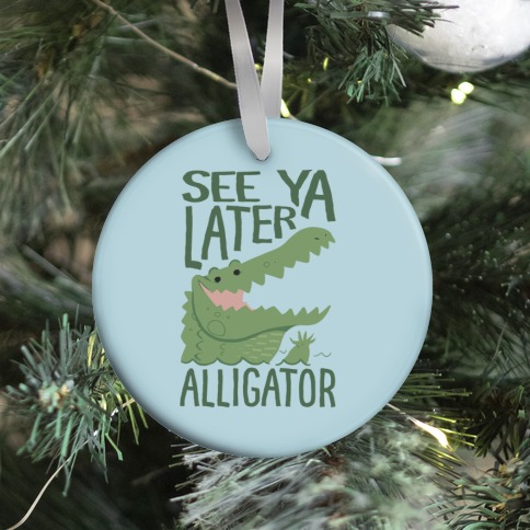 See Ya Later, Alligator Ornament