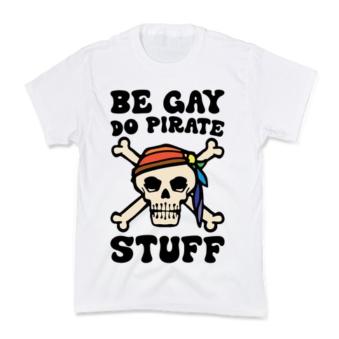 Be Gay Do Pirate Stuff Kids T-Shirt