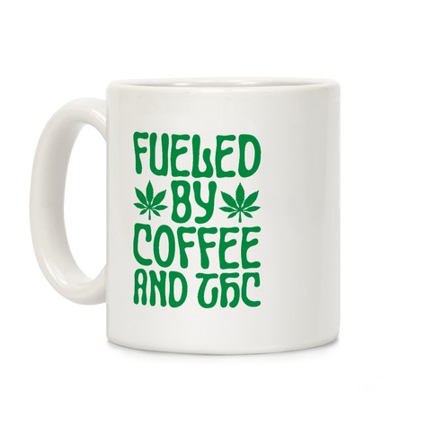 Fueled By Coffee And THC Coffee Mug