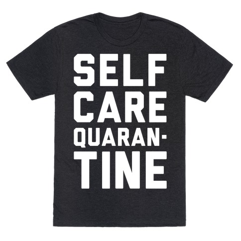 Self Care Quarantine White Print T-Shirt