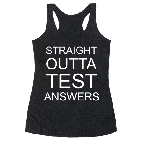 Straight Outta Test Answers Racerback Tank Top