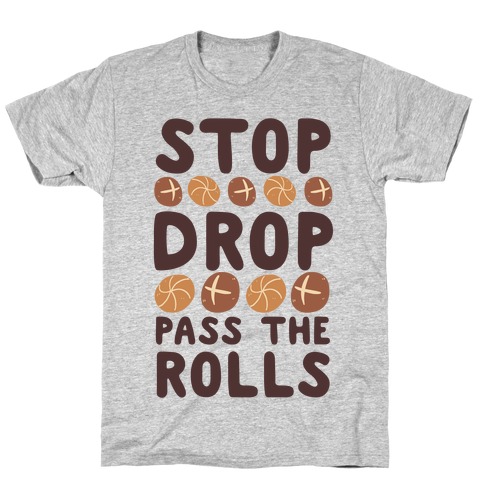 Stop, Drop, Pass the Rolls T-Shirt