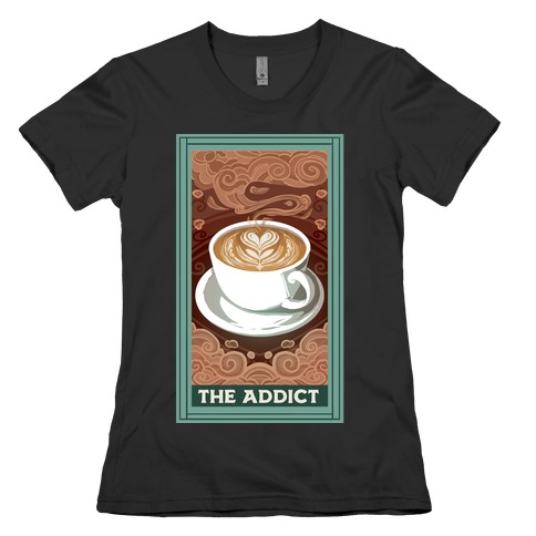 The Addict Womens T-Shirt