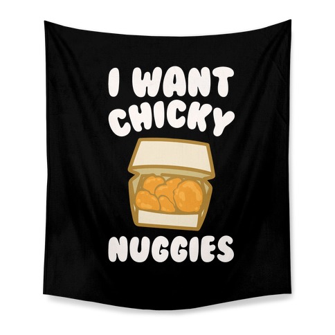 I Want Chicky Nuggies White Print Tapestry