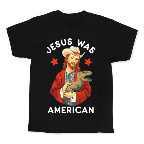 Jesus Was American Kids T-Shirt